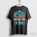 Classic Night Shift Nurse Keeping Em Alive Til 7 05