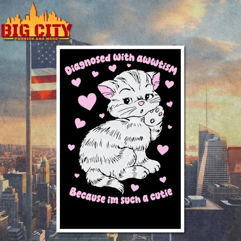 Diagnosed With Awwtism Because Im Such A Cutie Shirt Unisex