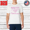 Don’t Bite The Hand That Fingers You Or Whatever The Saying Is Shirt Unisex