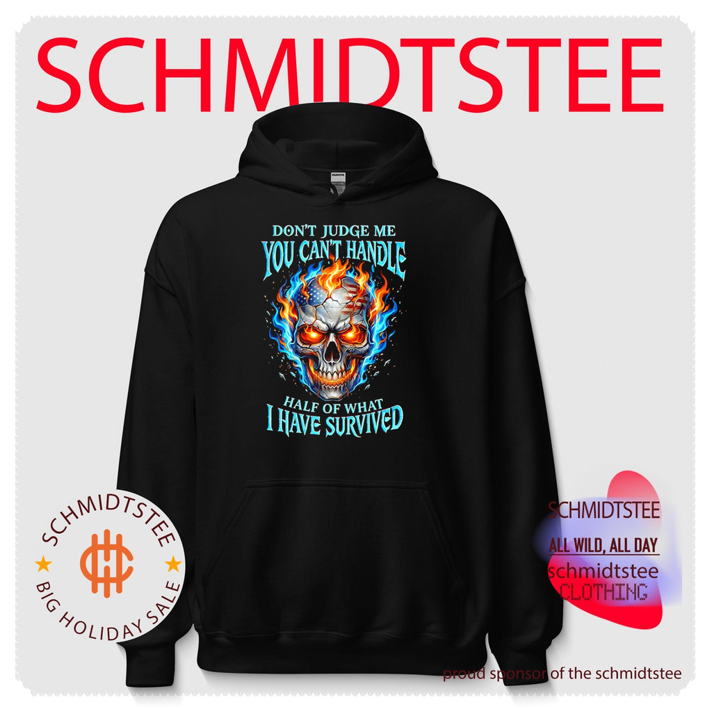 Don’t Judge Me You Can’t Handle Half of What I Have Survived shirt