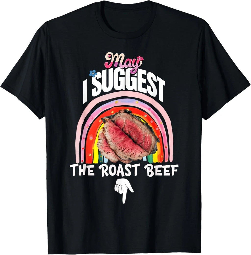 Embarrassing May I Suggest The Roast Beef Inappropriate Unisex