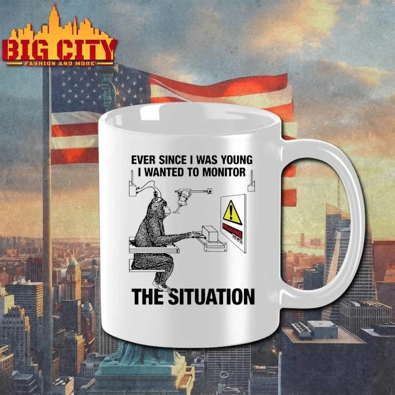 Ever Since I Was Young I Wanted To Monitor The Situation Shirt Unisex
