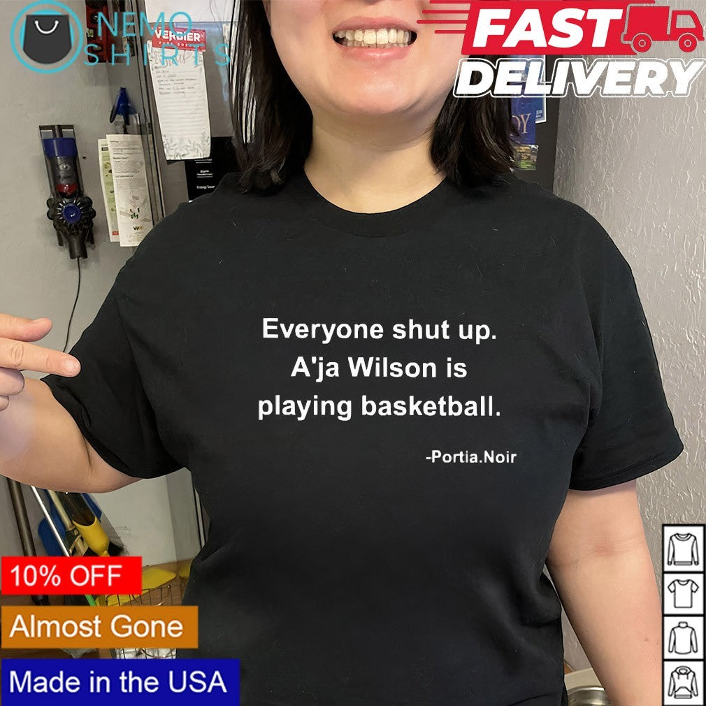 Everyone shut up A’ja Wilson is playing basketball Portia Noir shirt