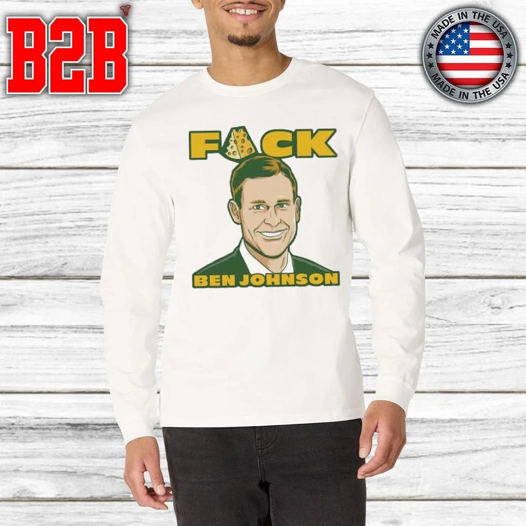 Fuck Ben Johnson Green Bay Packers Shirt Unisex