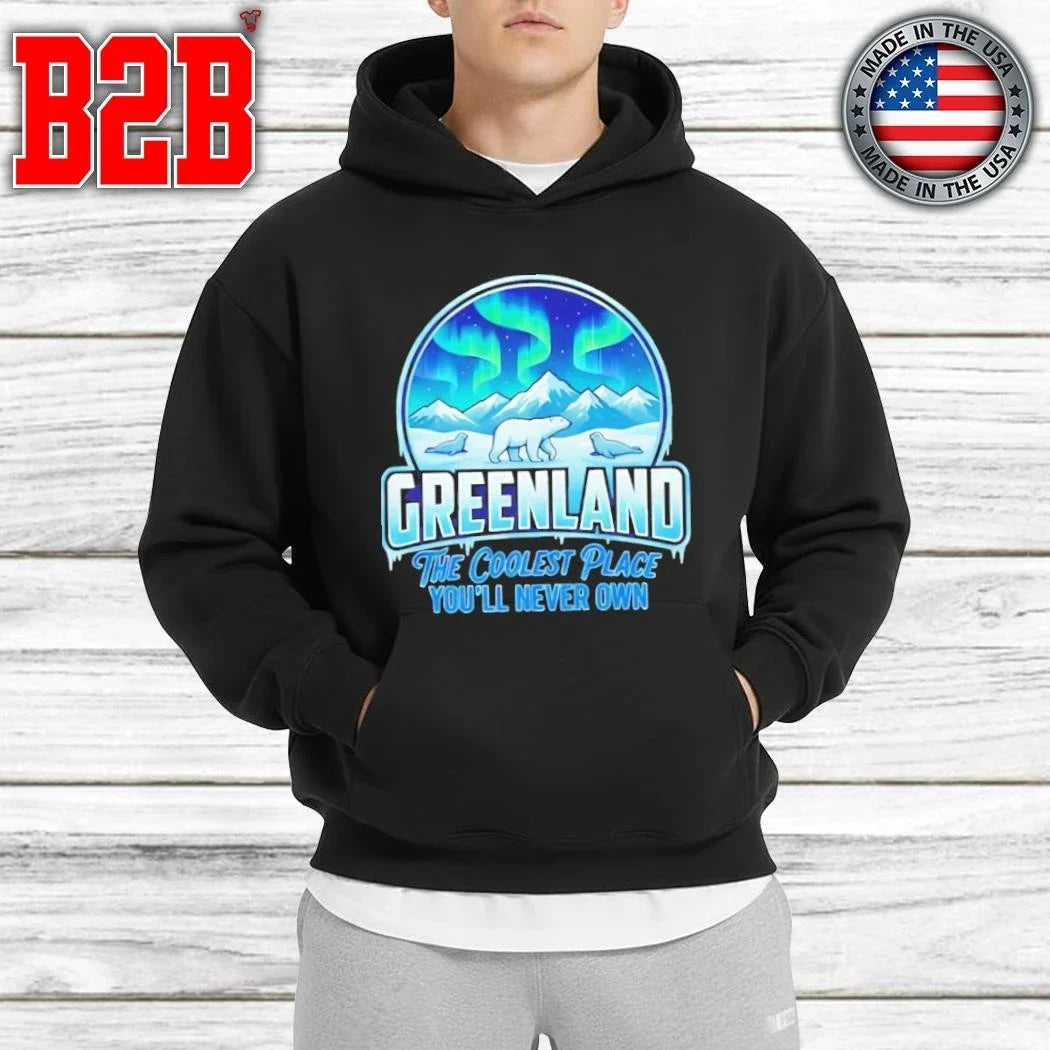 Greenland The Coolest Place You’ll Never Own Shirt Unisex