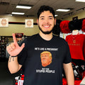 He Is Like a President but for Stupid People Donald Trump shirt