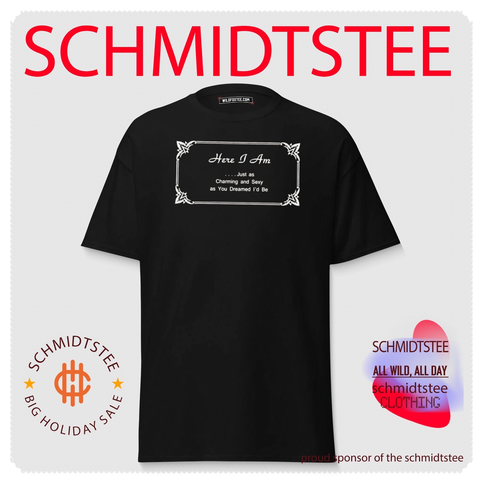 Here I Am Just as Charming and Sexy as You Dreamed I’d Be shirt