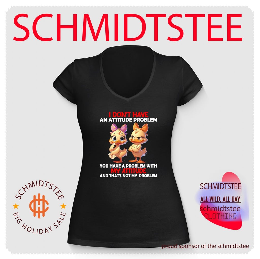 I Don’t Have an Attitude Problem You Have a Problem with My Attitude shirt