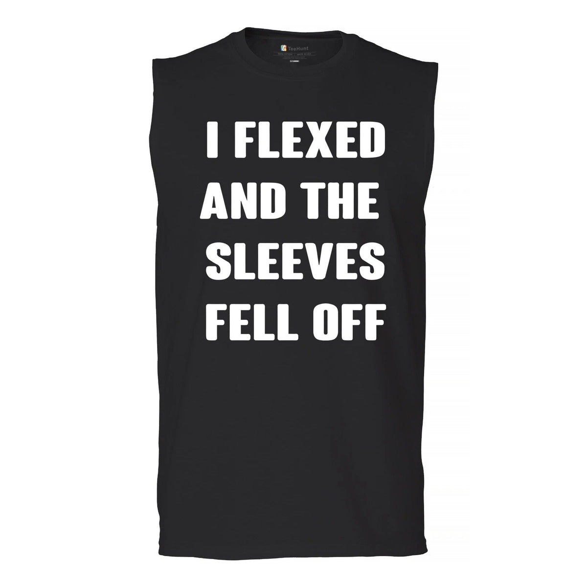 I Flexed And The Sleeves Fell Off Muscle Shirt Funny Gym Workout Unisex