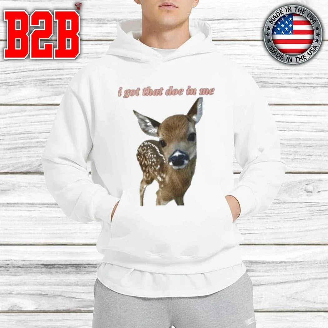 I Got That Doe In Me Shirt Unisex