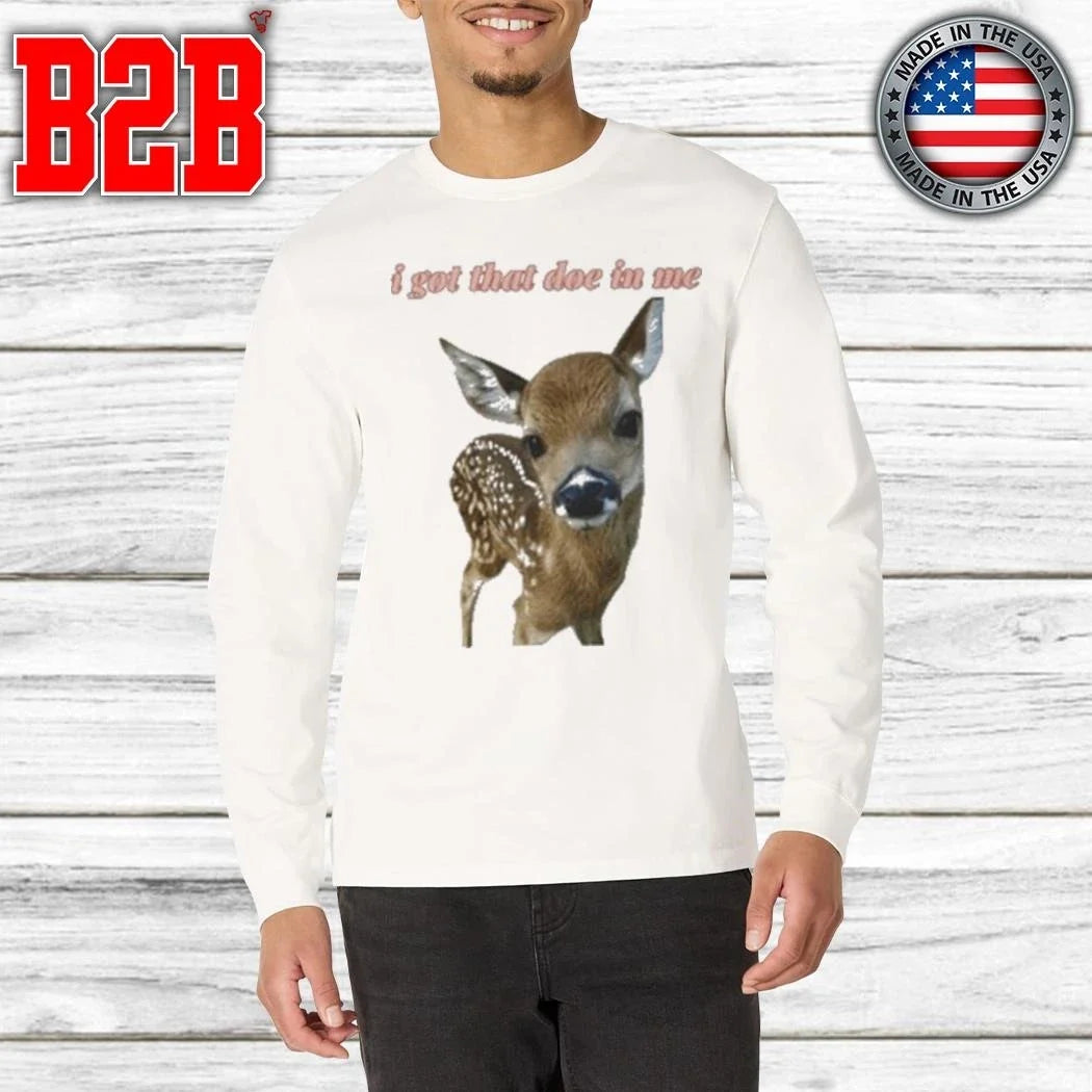 I Got That Doe In Me Shirt Unisex