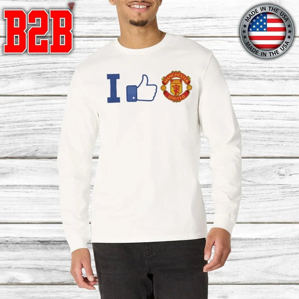 I Like Manchester United Shirt Unisex