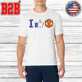 I Like Manchester United Shirt Unisex