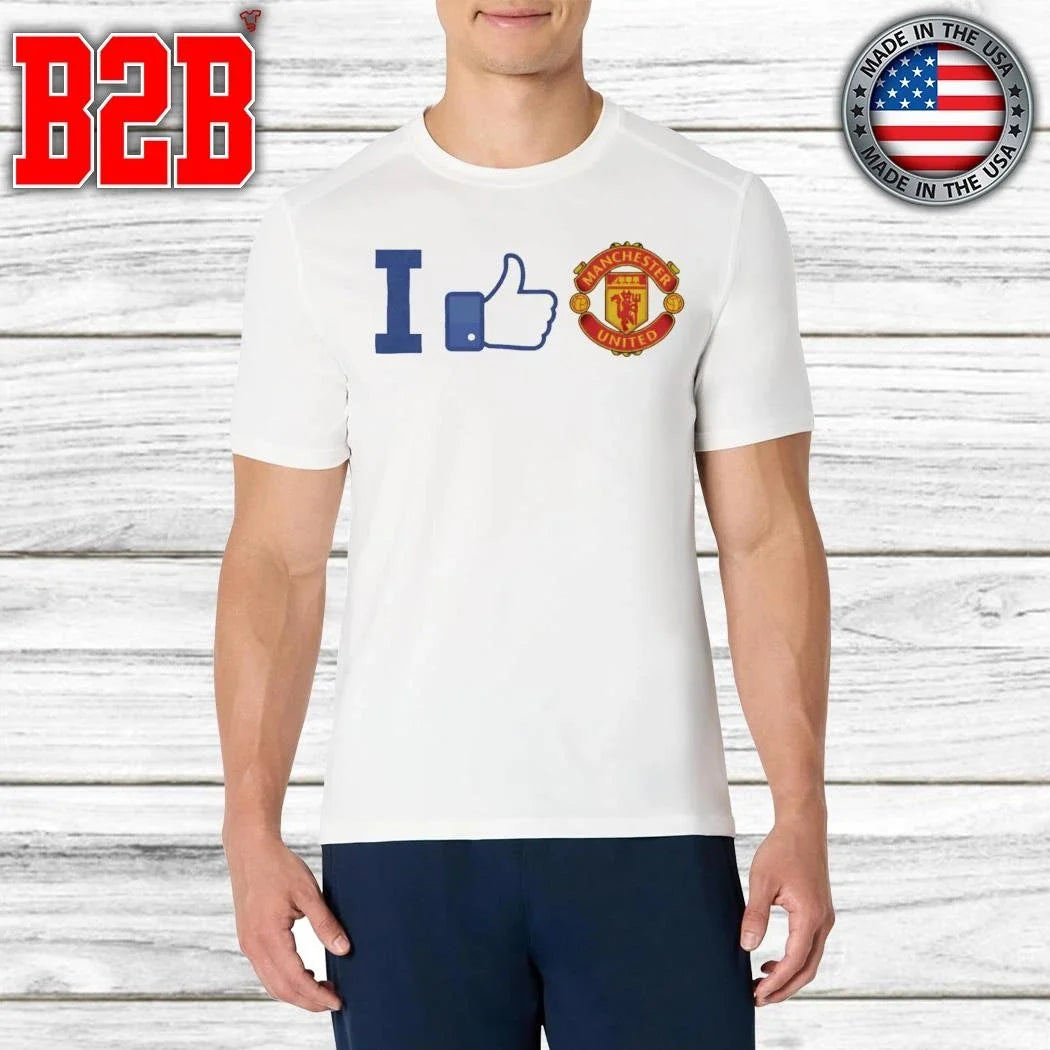 I Like Manchester United Shirt Unisex