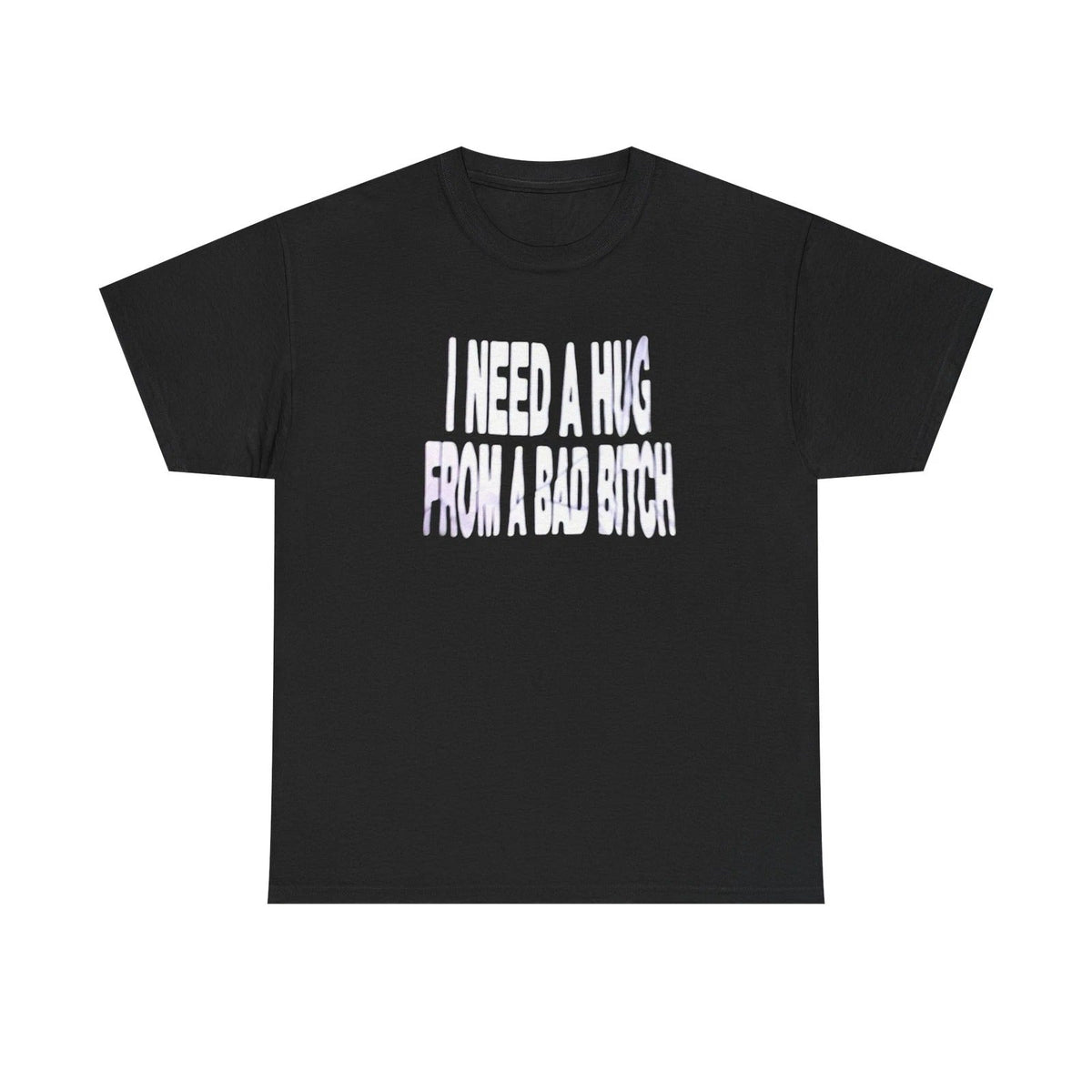 I Need A Hug From A Bad Bitch Funny Graphic Comfy Cotton Tee Brand NEW Unisex