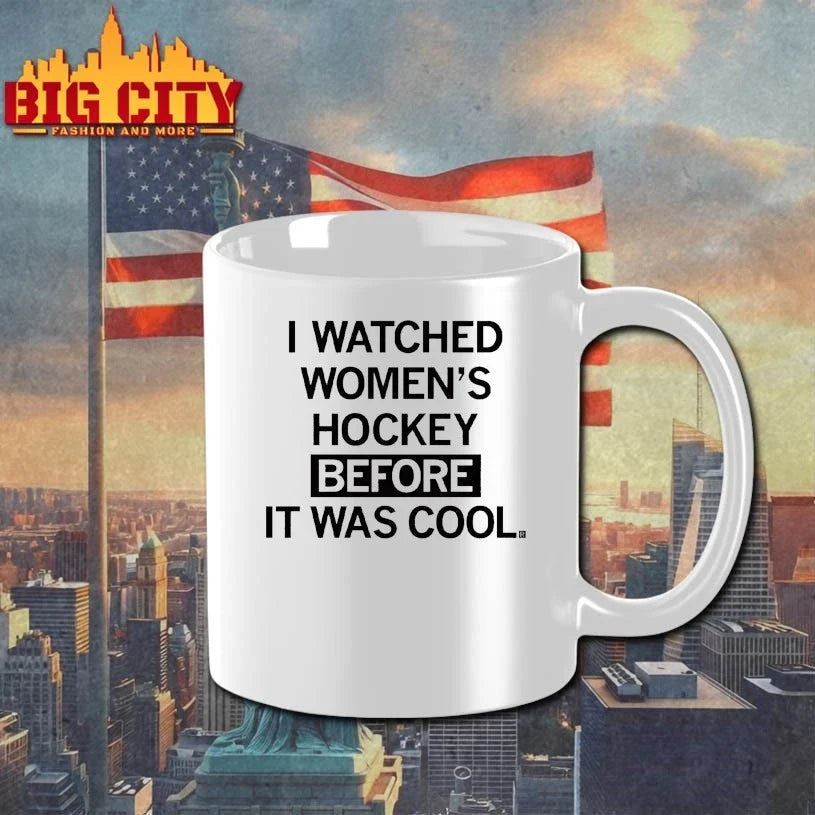 I Watched Women’s Hockey Before It Was Cool Unisex