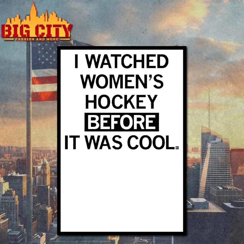 I Watched Women’s Hockey Before It Was Cool Unisex