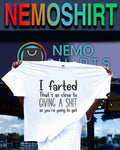 I farted that’s as close to giving a shit as you’re going to get shirt