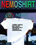 I know I said hi but I’m not prepared for a follow up conversation quote shirt