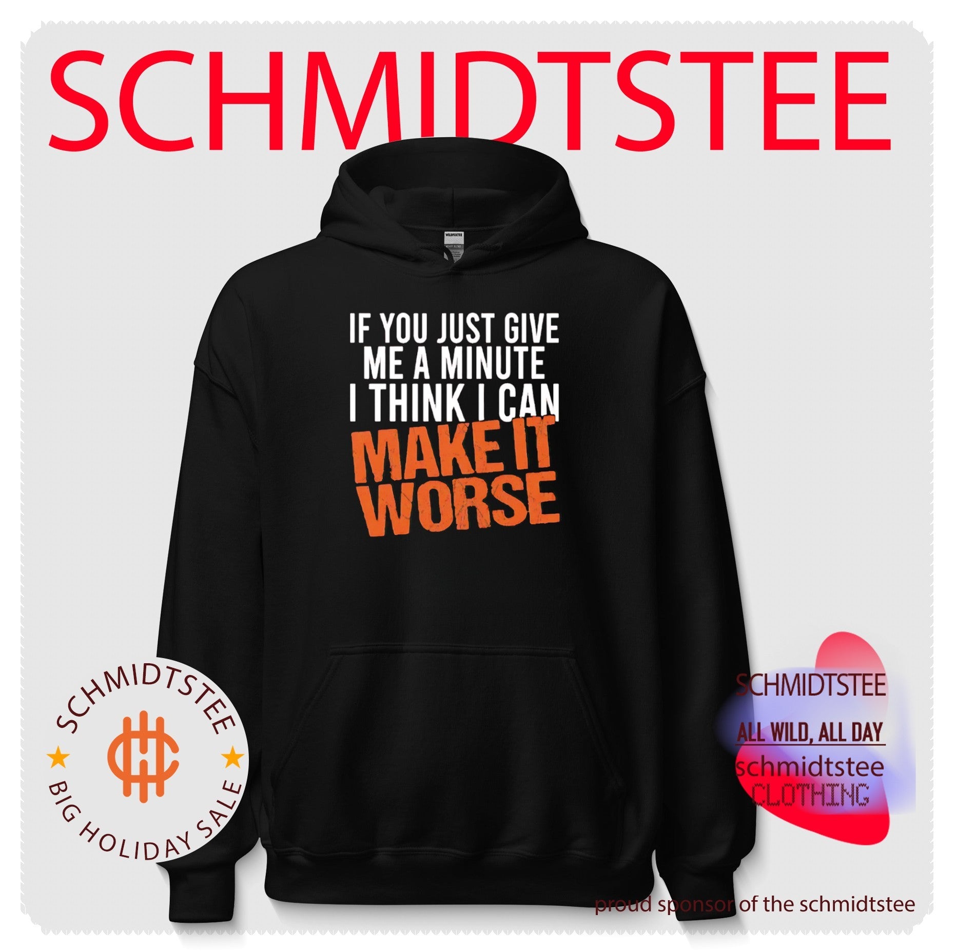 If You Just Give Me A Minute I Think I Can Make It Worse Shirt