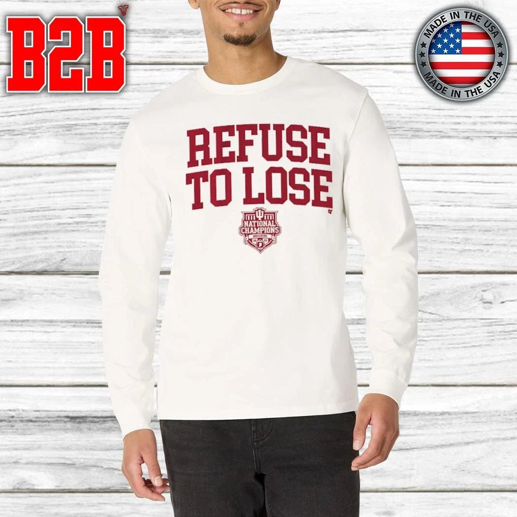Indiana Football Refuse To Lose 2025 National Champions Shirt Unisex