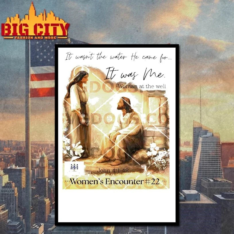 It Wasn’t The Water He Came For It Was Me Woman At The Well John 4 1 42 Womens Encounter 22