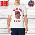 John Kruk What The Kruk Shirt Unisex