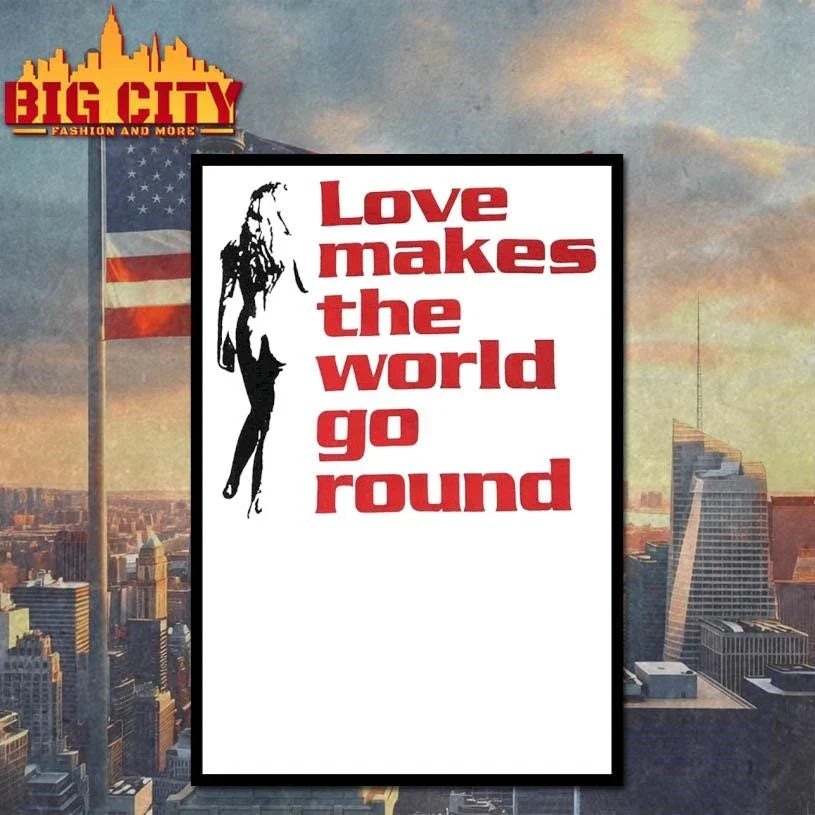 LATE 90S LOVE MAKES THE WORLD GO ROUND SHIRT Unisex
