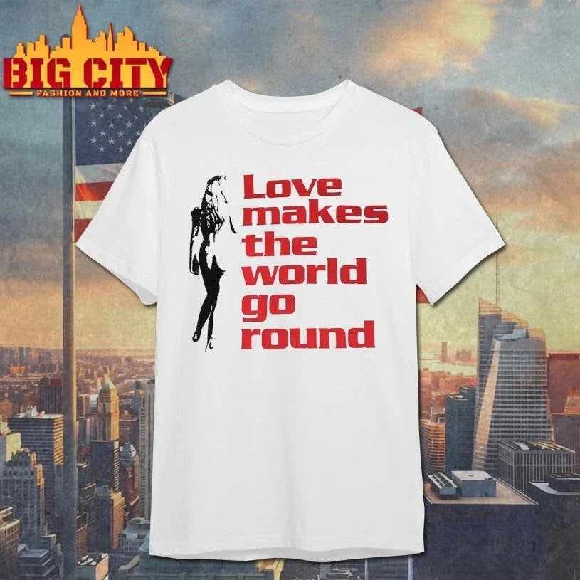 LATE 90S LOVE MAKES THE WORLD GO ROUND SHIRT Unisex