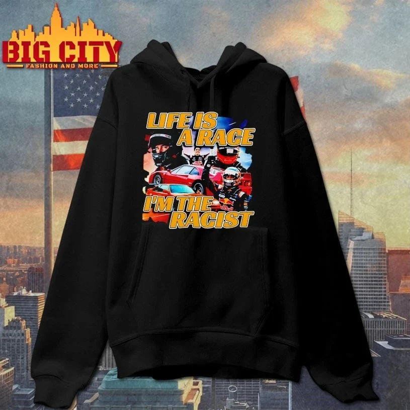 Life Is A Race I’m The Racist Unisex