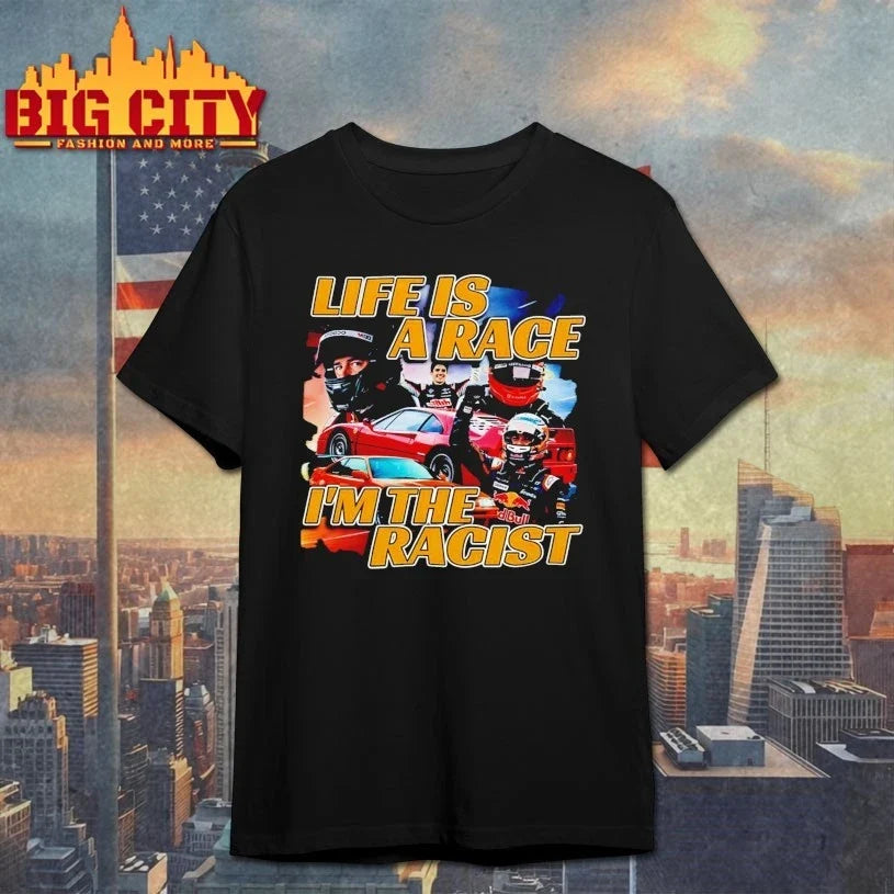 Life Is A Race I’m The Racist Unisex