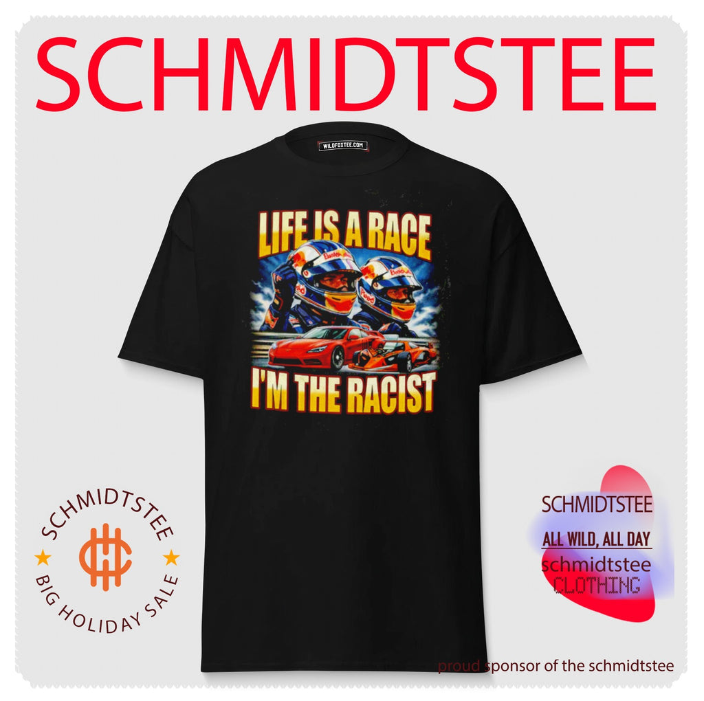 Life Is a Race I’m the Racist Racing Car Drivers shirt