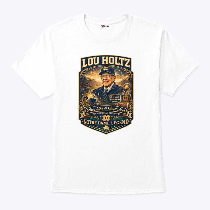 Lou Holtz Notre Dame Legend Play Like A Champion Shirt Unisex