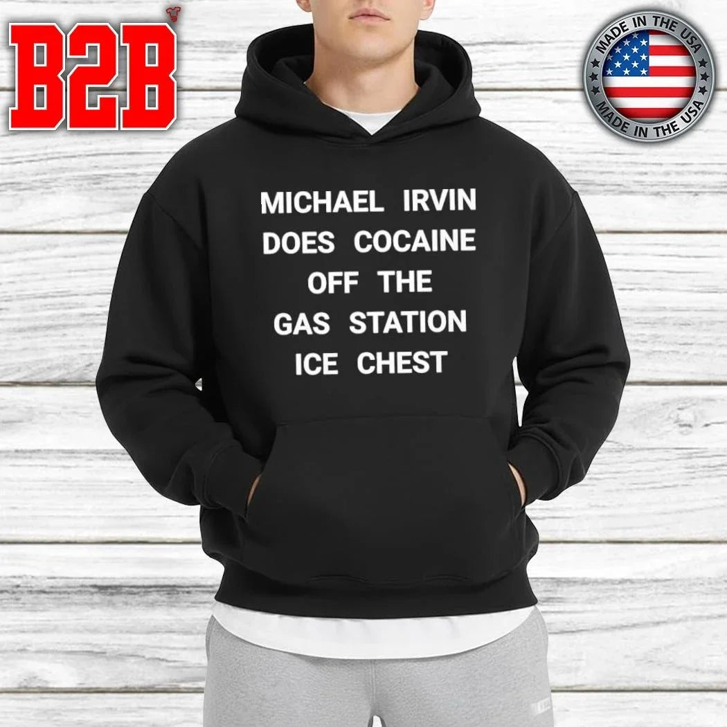 Michael Irvin Does Cocaine Off The Gas Station Ice Chest Shirt Unisex
