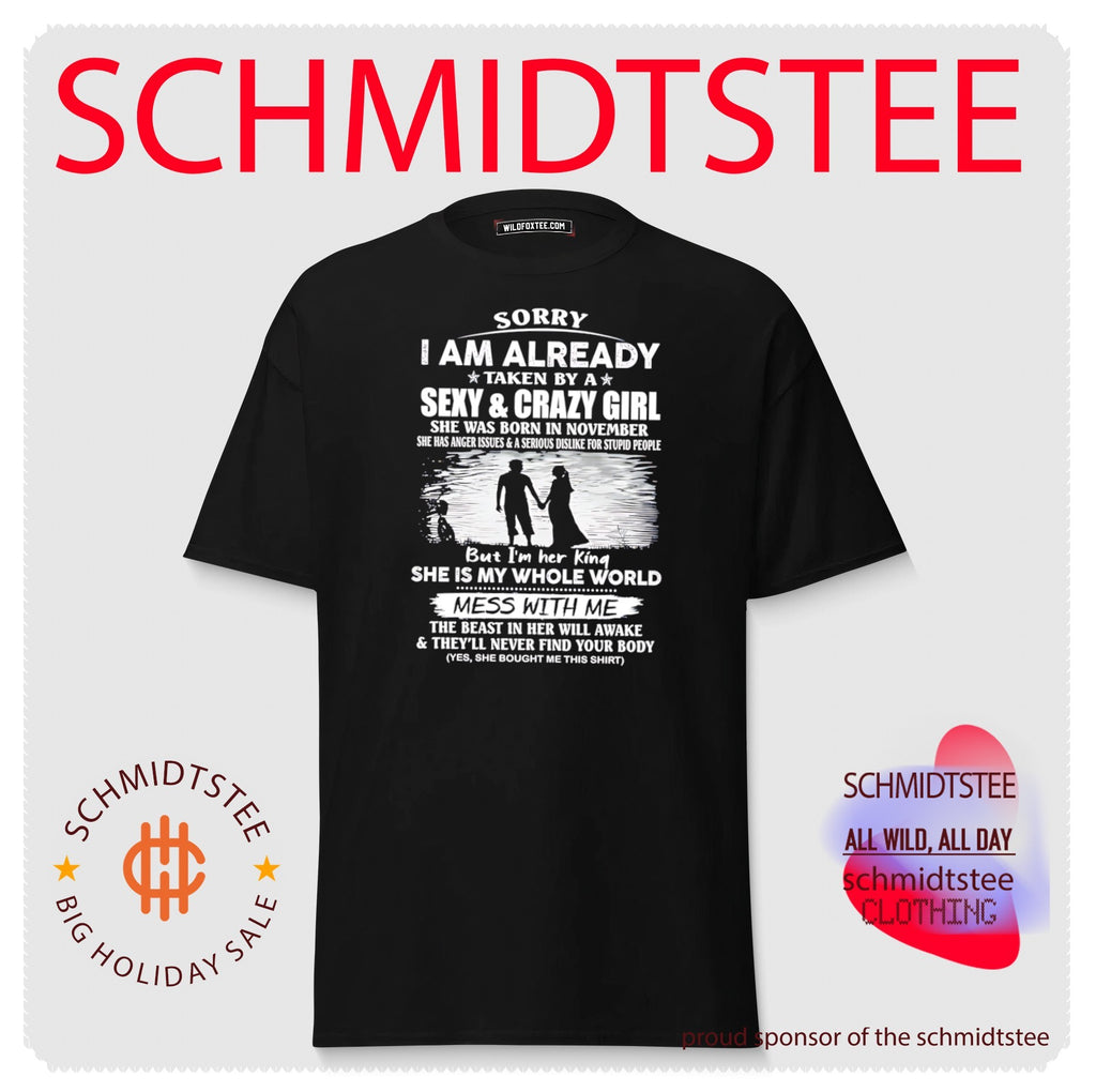 Sorry I am already taken by a sexy and crazy girl she was born in November shirt