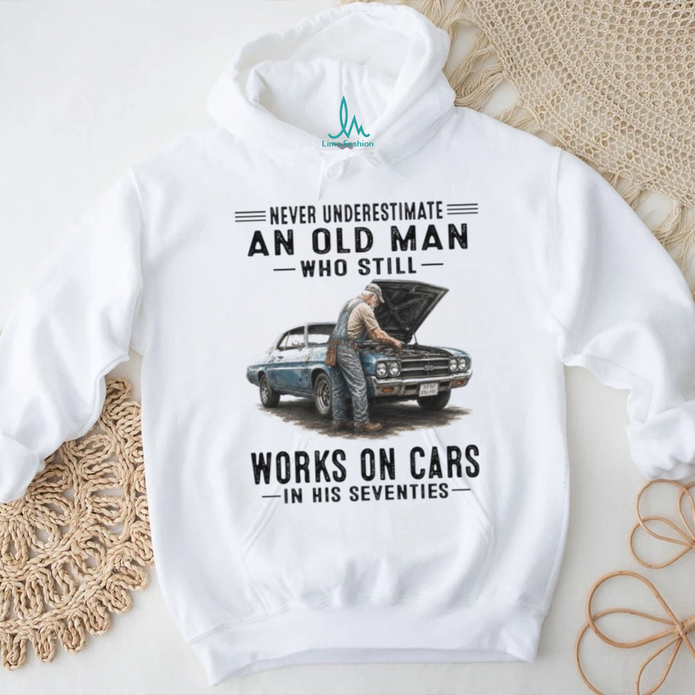 Never Underestimate An Old Man Works On Cars Shirt