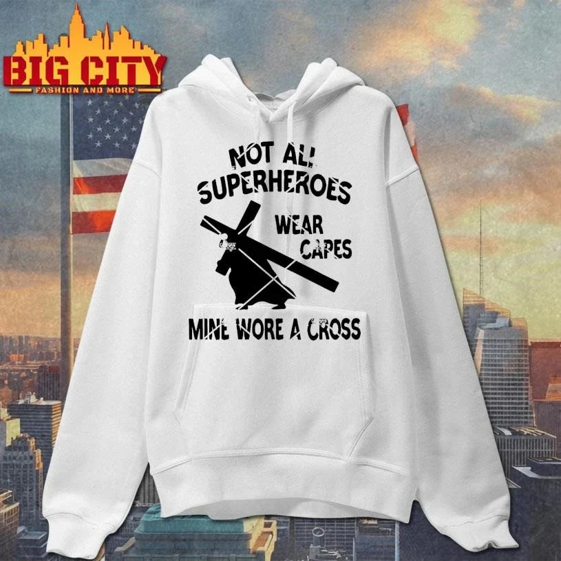 Not All Superheroes Wear Capes Mine Wore A Cross Shirt Unisex