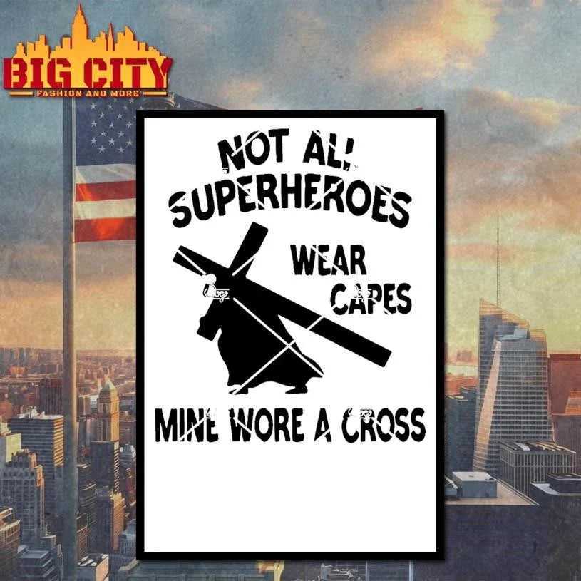 Not All Superheroes Wear Capes Mine Wore A Cross Shirt Unisex