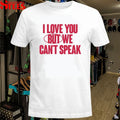 Cat Burns I Love You But We Can’t Speak T-shirts