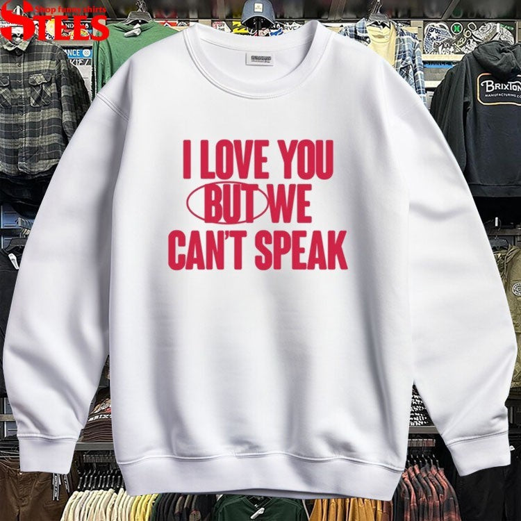 Cat Burns I Love You But We Can’t Speak T-shirts