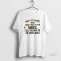 Official Dont Let Anyone Who Hasnt Been In Your Shoes Tell You How To Tie