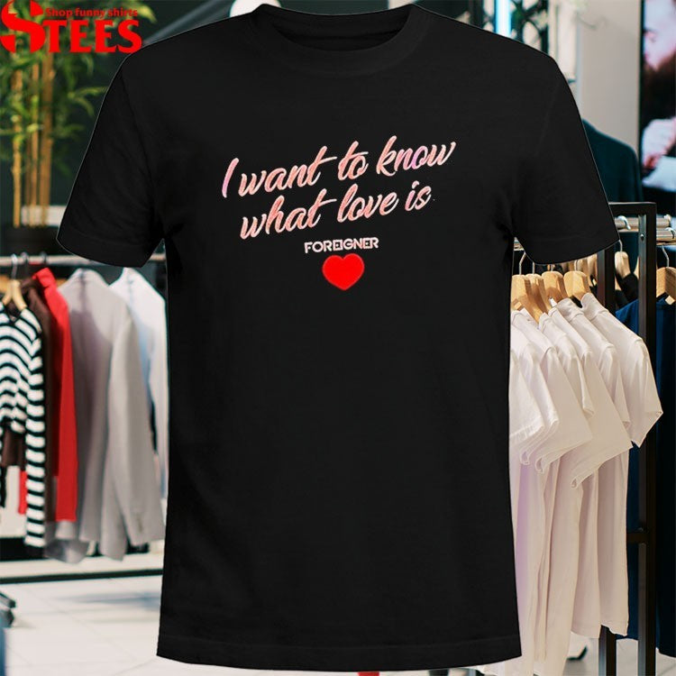 Foreigner I Want To Know What Love Is Heart T-Shirt
