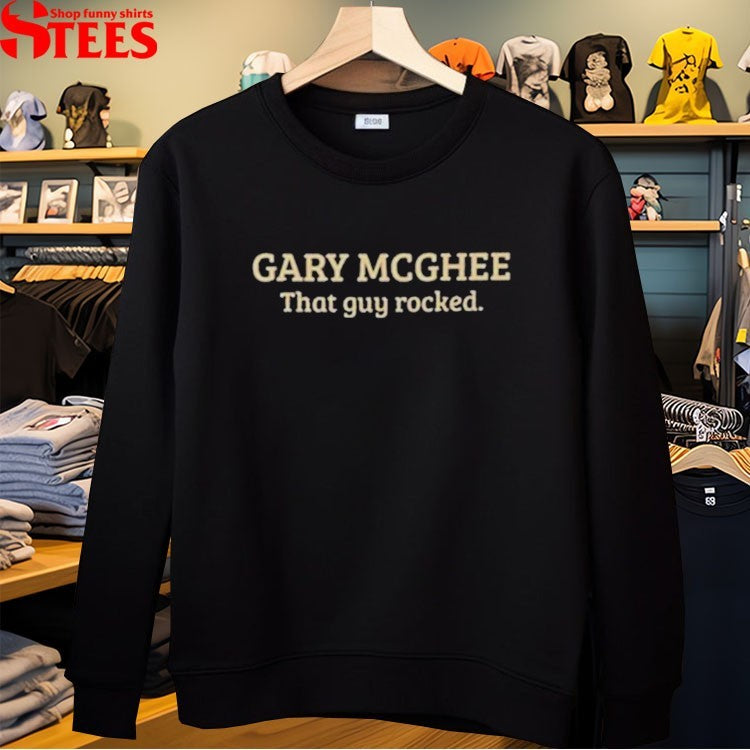 Gary McGhee That Guy Rocked T-shirts