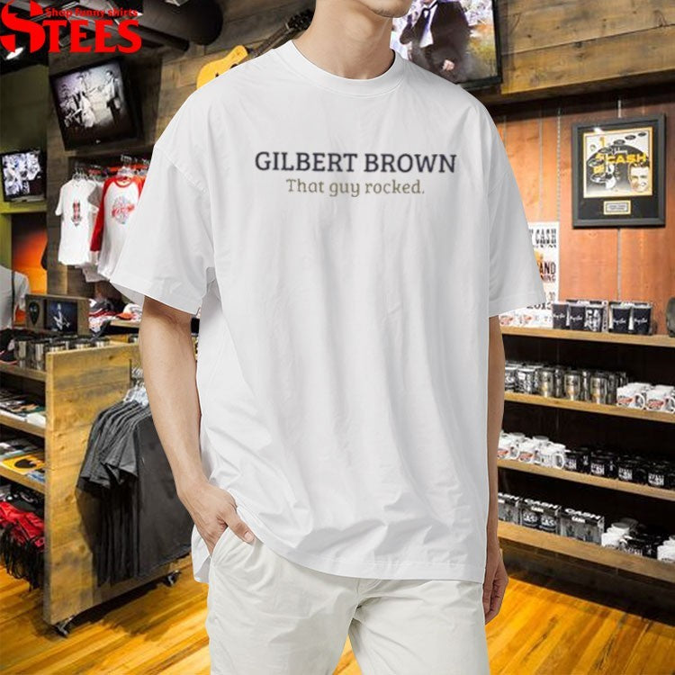 Gilbert Brown That Guy Rocked T-shirts