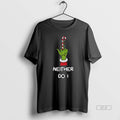 Official Grinch Middle Finger Neither Do I Merry Christmas