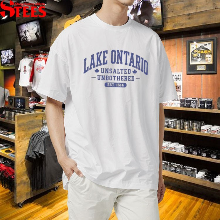 Lake Ontario Unsalted Unbothered Est 1614 T-Shirt