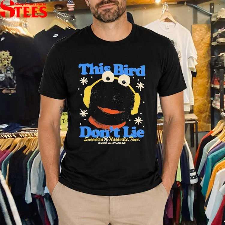 Music Valley Archive This Bird Don’t Lie Snowbird Nashville Tenn T-Shirt