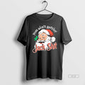 Official Santa You Aint Gettin Jack Shit Christmas