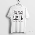 Official There Are Only Two Things This Woman Cant Resist Her Wine And Her Other