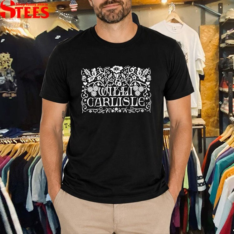 Willi Carlisle Critterland Love Is A Burden, If It Isn’t Brave T-shirts